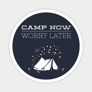 CAMP NOW WORRY LATER Magnet